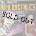 MAD DOCTOR X / CHILLONOMETRY