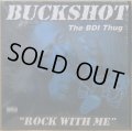 BUCKSHOT THE BDI THUG / ROCK WITH ME