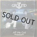GROUND, THE / ALL WE GOT
