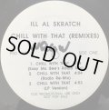 ILL AL SKRATCH / CHILL WITH THAT (REMIXES)
