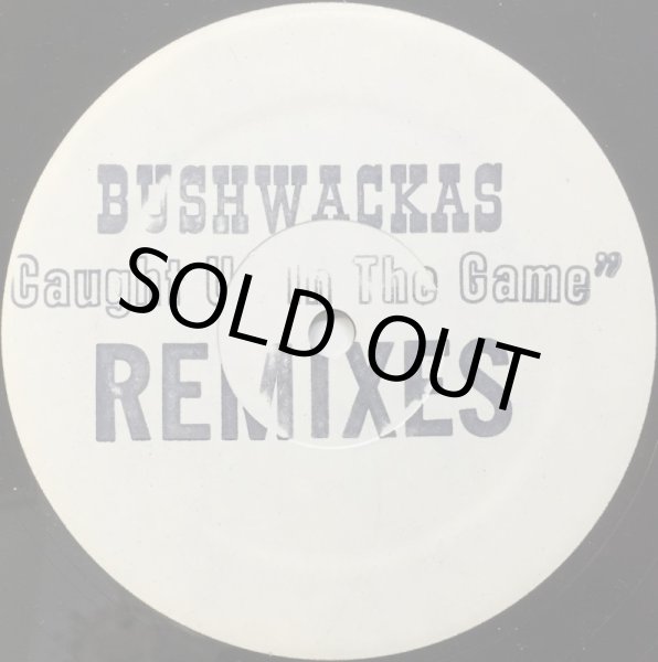 画像1: BUSHWACKAS / CAUGHT UP IN THE GAME (THE REMIX) (1)