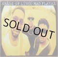 SHADZ OF LINGO / MAD FLAVAZ