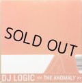 DJ LOGIC / THE ANOMALY