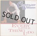 CHRISTOPHER WILLIAMS / EVERY LITTLE THING U DO