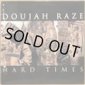 DOUJAH RAZE / HARD TIMES