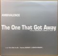 AMBIVALENCE / THE ONE THAT GOT AWAY