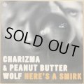 CHARIZMA & PEANUT BUTTER WOLF / HERE'S A SMIRK