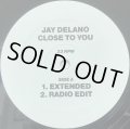 JAY DELANO / CLOSE TO YOU