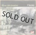 Y SOCIETY / NEVER OFF (ON & ON)