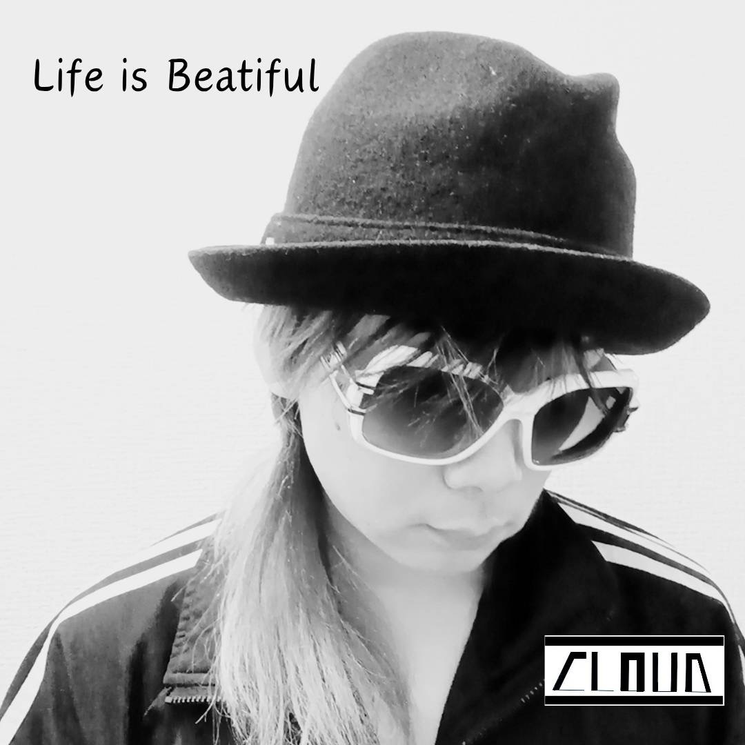 CLOUD（蔵人） / Life is Beautiful